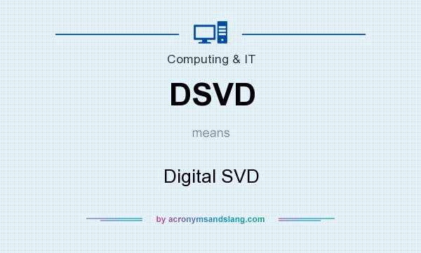 What does DSVD mean? It stands for Digital SVD