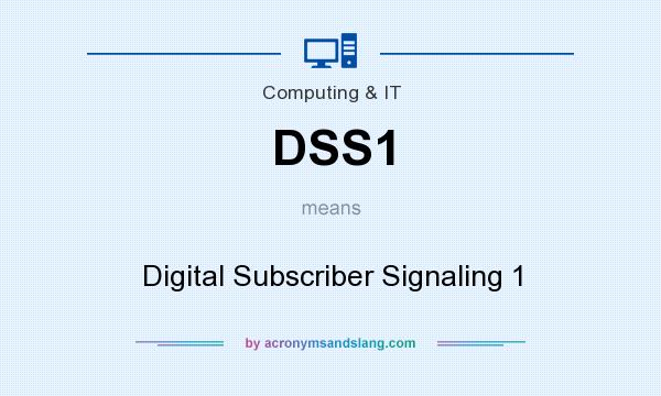 What does DSS1 mean? It stands for Digital Subscriber Signaling 1