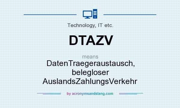 What does DTAZV mean? It stands for DatenTraegeraustausch, belegloser AuslandsZahlungsVerkehr