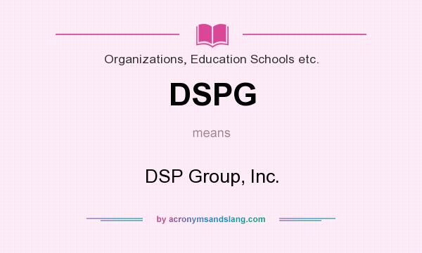 What does DSPG mean? It stands for DSP Group, Inc.