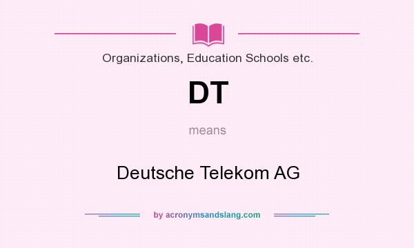 What does DT mean? It stands for Deutsche Telekom AG