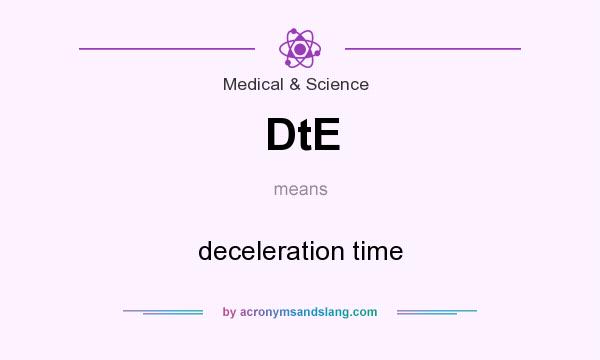 What does DtE mean? It stands for deceleration time