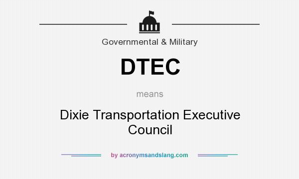 What does DTEC mean? It stands for Dixie Transportation Executive Council