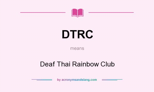 What does DTRC mean? It stands for Deaf Thai Rainbow Club