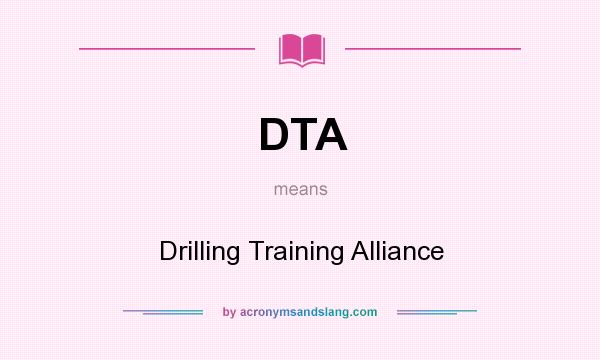 What does DTA mean? It stands for Drilling Training Alliance