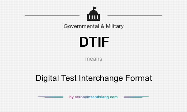 What does DTIF mean? It stands for Digital Test Interchange Format