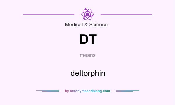 What does DT mean? It stands for deltorphin