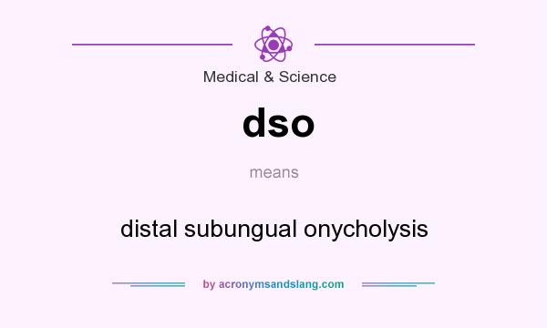 What does dso mean? It stands for distal subungual onycholysis