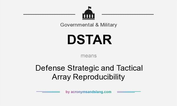 What does DSTAR mean? It stands for Defense Strategic and Tactical Array Reproducibility
