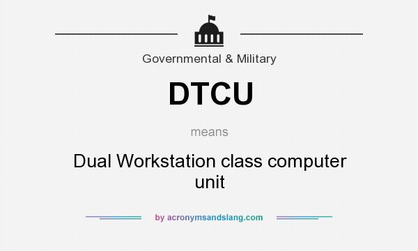 What does DTCU mean? It stands for Dual Workstation class computer unit