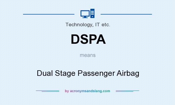 What does DSPA mean? It stands for Dual Stage Passenger Airbag