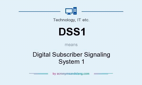 What does DSS1 mean? It stands for Digital Subscriber Signaling System 1