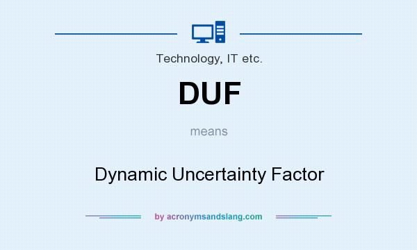 What does DUF mean? It stands for Dynamic Uncertainty Factor