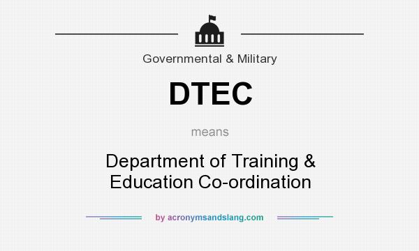 What does DTEC mean? It stands for Department of Training & Education Co-ordination