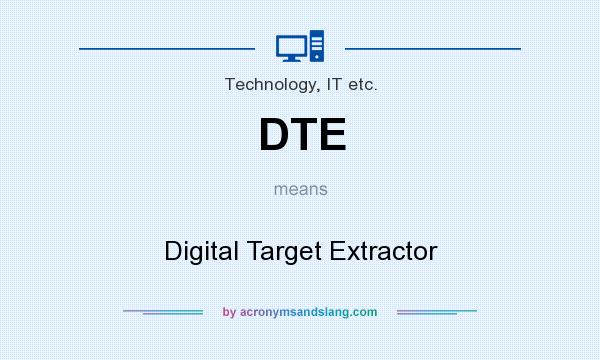What does DTE mean? It stands for Digital Target Extractor