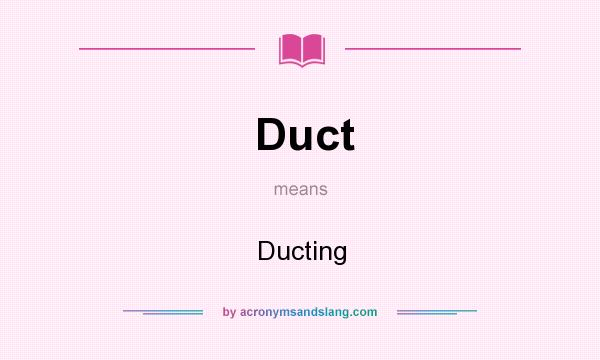 What does Duct mean? It stands for Ducting