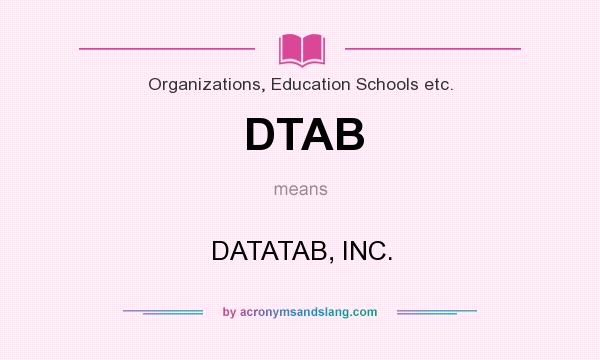 What does DTAB mean? It stands for DATATAB, INC.