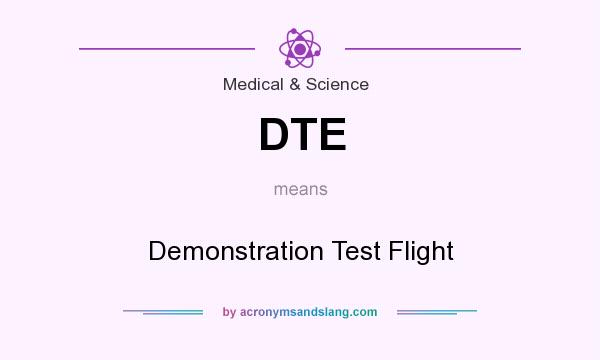 What does DTE mean? It stands for Demonstration Test Flight