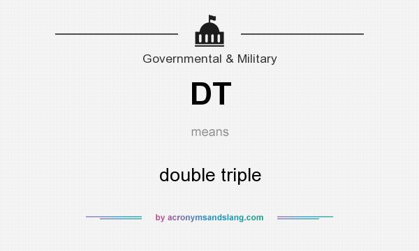 What does DT mean? It stands for double triple