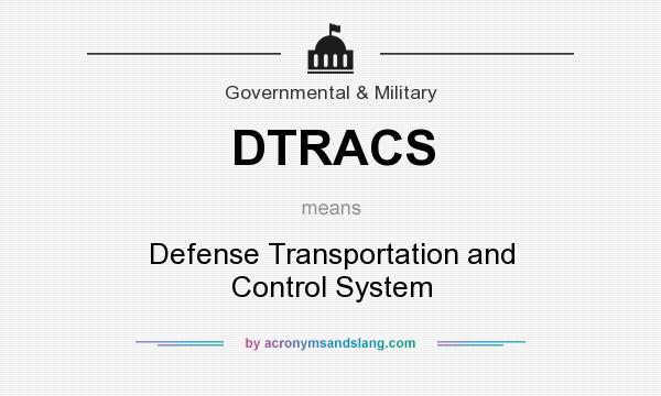 What does DTRACS mean? It stands for Defense Transportation and Control System