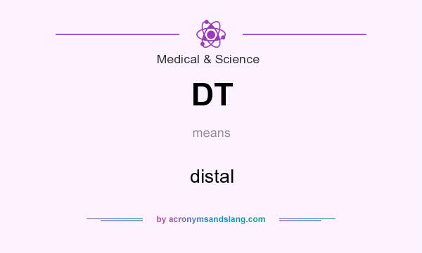 What does DT mean? It stands for distal