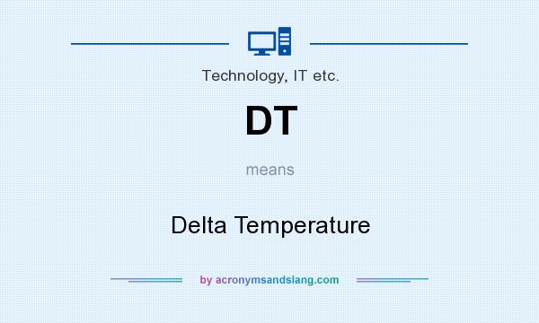 What does DT mean? It stands for Delta Temperature