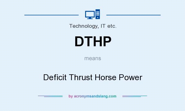 What does DTHP mean? It stands for Deficit Thrust Horse Power
