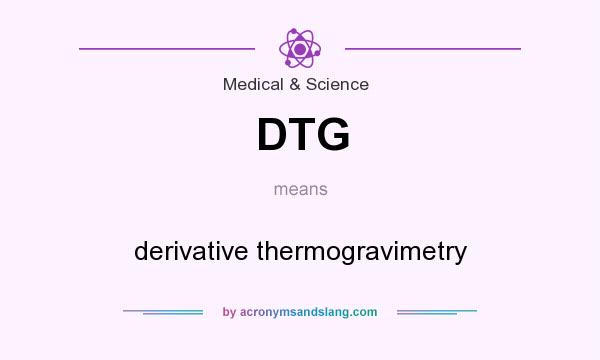 What does DTG mean? It stands for derivative thermogravimetry