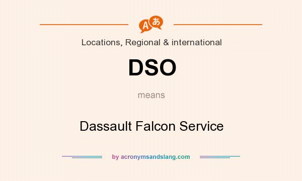 What does DSO mean? It stands for Dassault Falcon Service