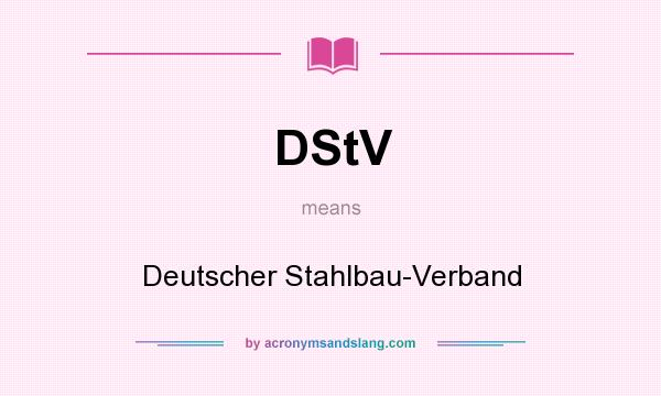 What does DStV mean? It stands for Deutscher Stahlbau-Verband