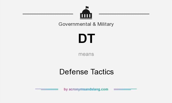 What does DT mean? It stands for Defense Tactics