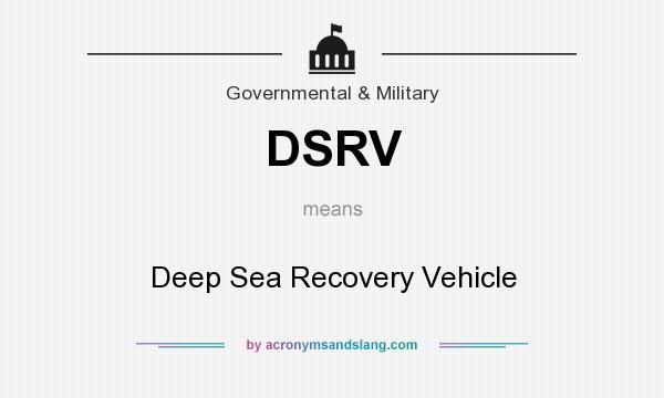 What does DSRV mean? It stands for Deep Sea Recovery Vehicle