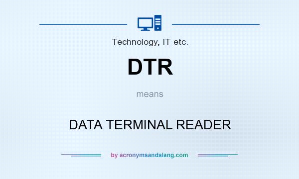 What does DTR mean? It stands for DATA TERMINAL READER