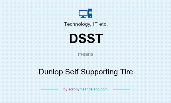 What does DSST mean? It stands for Dunlop Self Supporting Tire