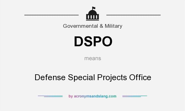 What does DSPO mean? It stands for Defense Special Projects Office