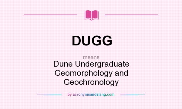 What does DUGG mean? It stands for Dune Undergraduate Geomorphology and Geochronology