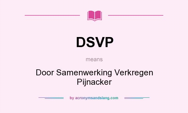 What does DSVP mean? It stands for Door Samenwerking Verkregen Pijnacker
