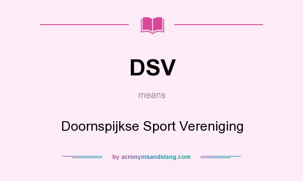 What does DSV mean? It stands for Doornspijkse Sport Vereniging