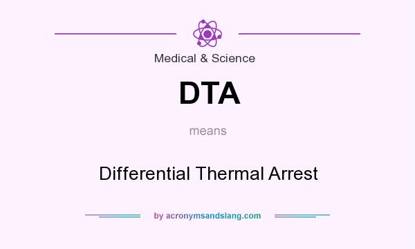 What does DTA mean? It stands for Differential Thermal Arrest