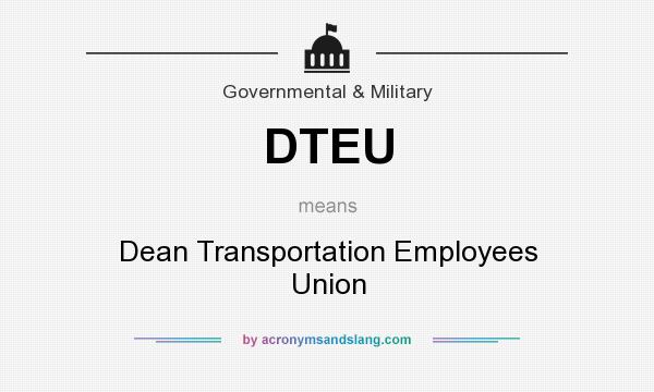 What does DTEU mean? It stands for Dean Transportation Employees Union