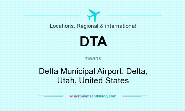What does DTA mean? It stands for Delta Municipal Airport, Delta, Utah, United States