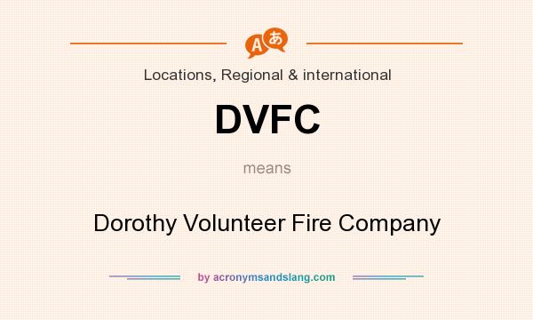 What does DVFC mean? It stands for Dorothy Volunteer Fire Company