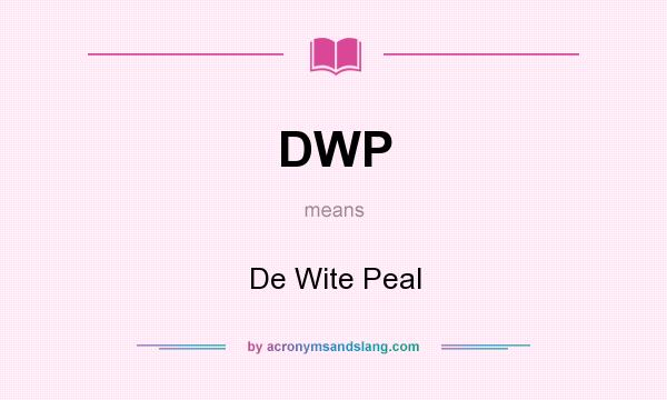 What does DWP mean? It stands for De Wite Peal