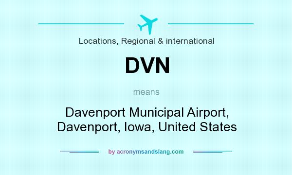 What does DVN mean? It stands for Davenport Municipal Airport, Davenport, Iowa, United States