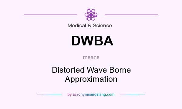 What does DWBA mean? It stands for Distorted Wave Borne Approximation