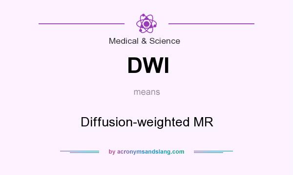 What does DWI mean? It stands for Diffusion-weighted MR