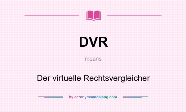What does DVR mean? It stands for Der virtuelle Rechtsvergleicher