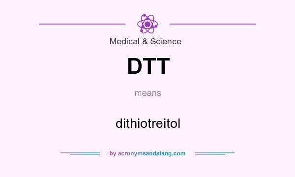 What does DTT mean? It stands for dithiotreitol