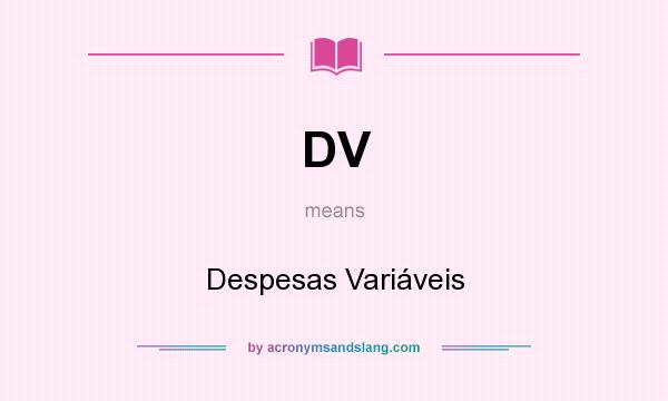 What does DV mean? It stands for Despesas Variáveis