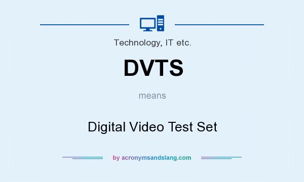 What does DVTS mean? It stands for Digital Video Test Set
